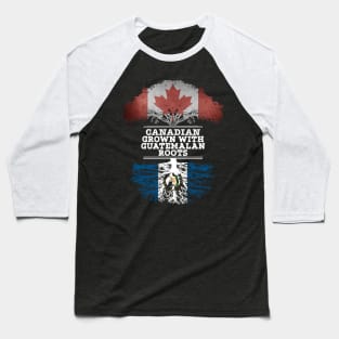 Canadian Grown With Guatemalan Roots - Gift for Guatemalan With Roots From Guatemala Baseball T-Shirt